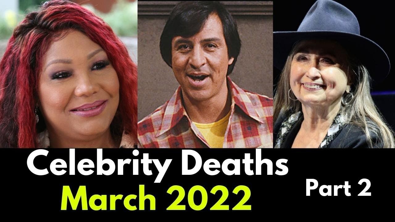 Celebrity Deaths In March 2022 Famous Deaths Last Week List Of Deaths March 2022 Week 2 