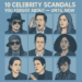 “10 Celebrity Scandals You Forgot About — Until Now”