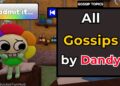 All Gossip said by Dandy in New Dandy’s World Brusha Update