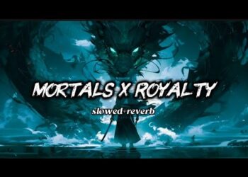 Mortals X Royalty – (slowed + reverb) || Mashup || SL Lofi Music
