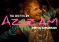 Ed Sheeran – Azizam (Official Music Video)