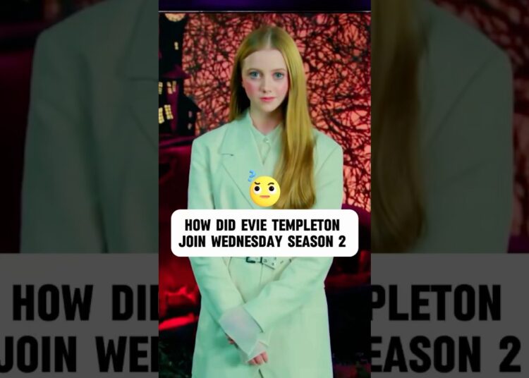 How did Evie Templeton join the second season of Wednesday?#celebrity #evietempleton #wednesday