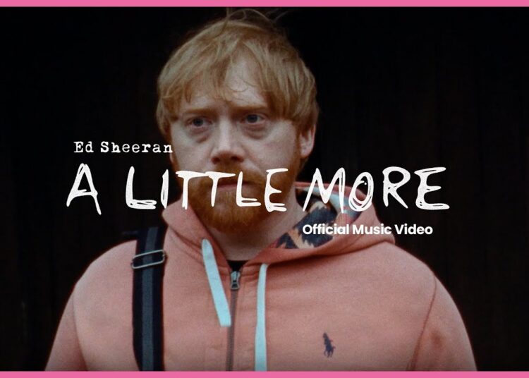 Ed Sheeran – A Little More (Official Music Video)