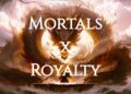 Mortals x Royalty