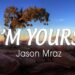 JASON MRAZ – I’m Yours (Lyrics Video) “Well open up your mind and see like me”