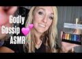 ASMR Godly Gossip 💄✨ | Makeup & Meaningful Chat