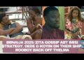 BBNAIJA 2025: ZITA GOSSIP ABT IMISI STRATEGY. DEDE & KOYIN ON THEIR SHIP. ROOBOY BACK OFF THELMA