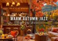 Warm Morning Jazz 🍂 Cozy Autumn Coffee Shop Ambience & Smooth Jazz Instrumental Music to Relax, Work