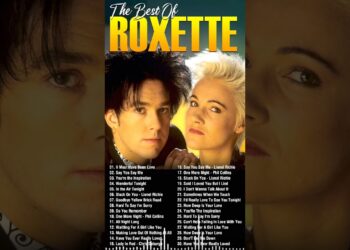 Roxette Greatest Hits Full Album – Roxette Best Songs Of All Time