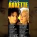 Roxette Greatest Hits Full Album – Roxette Best Songs Of All Time