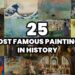 The 25 Most Famous Paintings in the History of the World (2025)