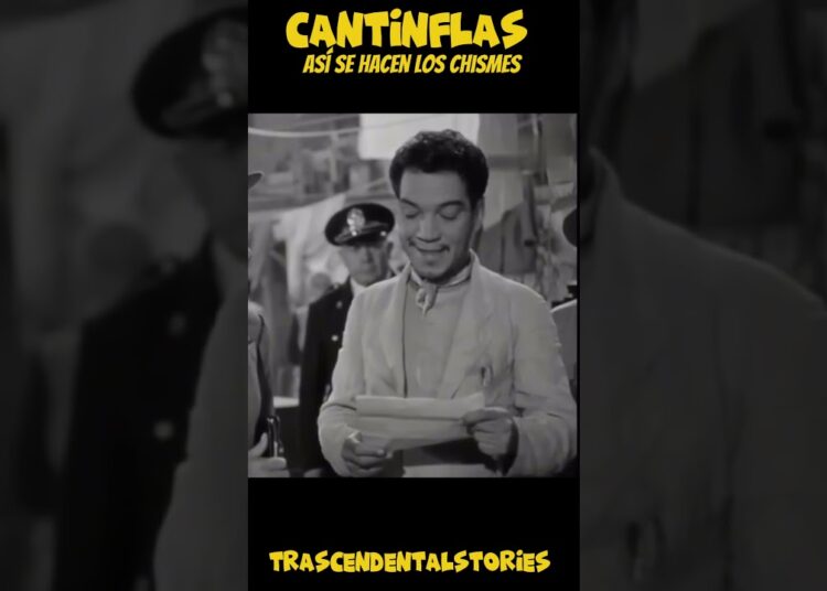 Cantinflas y los chismes!