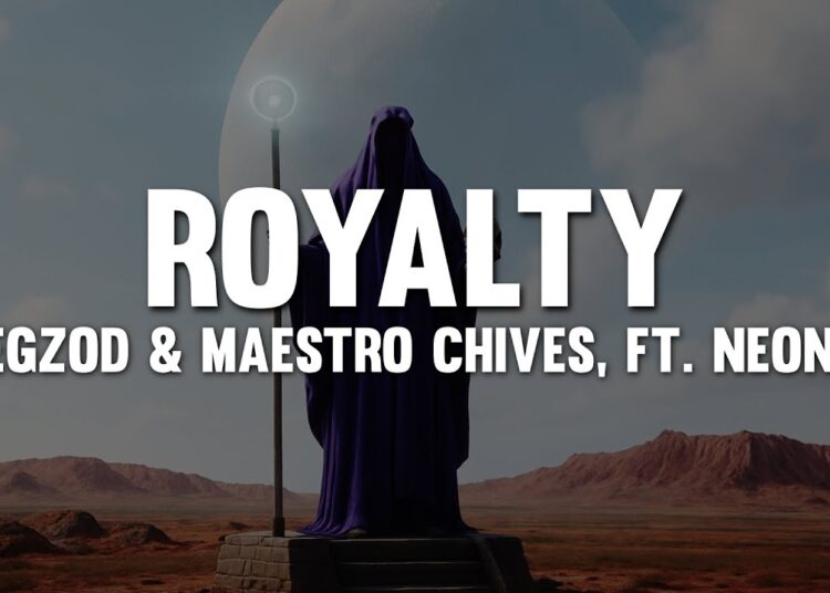 Egzod & Maestro Chives – Royalty (Lyrics) ft. Neoni