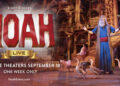 CELEBRATE THE LANDMARK 30th ANNIVERSARY SEASON OF 'NOAH' WITH "SIGHT & SOUND® PRESENTS: NOAH—LIVE!" A SPECIAL FATHOM ENTERTAINMENT THEATRICAL ENGAGEMENT BEGINNING SEPTEMBER 18