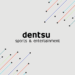 Dentsu Expands Global Sports & Entertainment Offering to “Connect Culture to Commerce” for Brands and Rights Holders | News