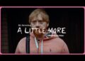 Ed Sheeran - A Little More (Official Music Video)
