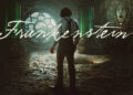 Guillermo del Toro’s Frankenstein Sets Theatrical & Netflix Streaming Release Dates