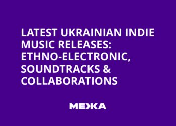 Latest Ukrainian Indie Music Releases: Ethno-Electronic, Soundtracks & Collaborations | Ukraine news