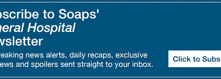 Text reads, Subscribe to Soaps' General Hospital Newsletter. Get breaking news alerts, daily recaps, exclusive interviews and spoilers sent straight to your inbox https://cloud.email.soaps.com/signup/
