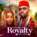Royalty – Latest 2025 Nigerian Movie Starring: Miwa Olurunfemi and Ray Adeka