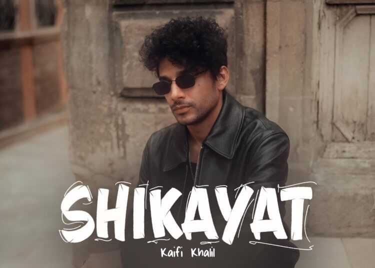 Kaifi Khalil – Shikayat (Official Music Video)