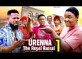 URENNA THE ROYAL RASCAL PT 1- Lizzy Gold, Sochi Infinity 2025 Latest Nigerian Nollywood Movie