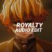 royalty – egzod & maestro chives ft. neoni [edit audio]