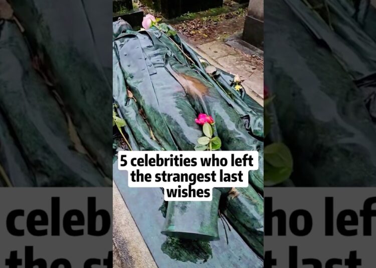 5 Celebrities Who left the strangest last wishes #famous #celebrity #fyp