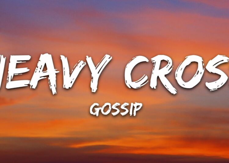 Gossip – Heavy Cross (Lyrics)