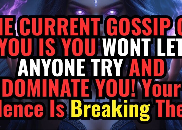 CHOSEN ONES, THE CURRENT GOSSIP ON YOU IS YOU WONT LET ANYONE TRY AND DOMINATE YOU!