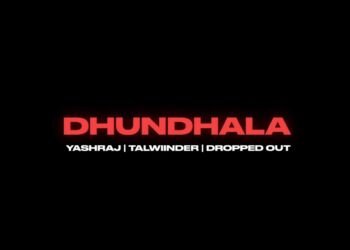 Yashraj, Talwiinder, Dropped Out – Dhundhala (Official Music Video)