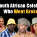 15 South Africa celebrities who went broke | 2025