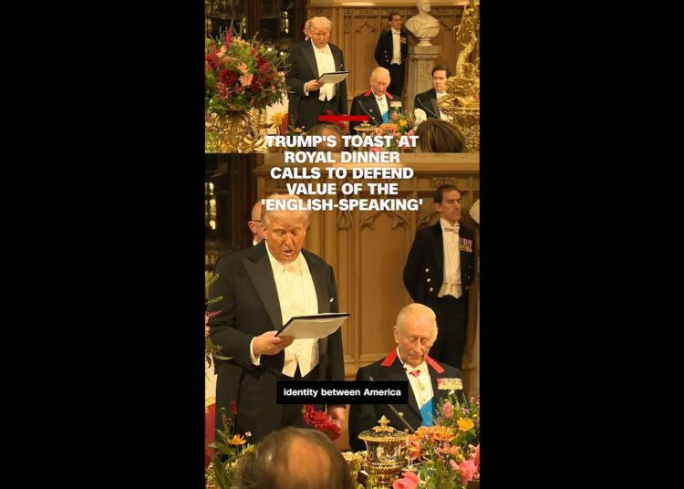 Trump’s toast at royal dinner calls to defend value of the ‘English-speaking’