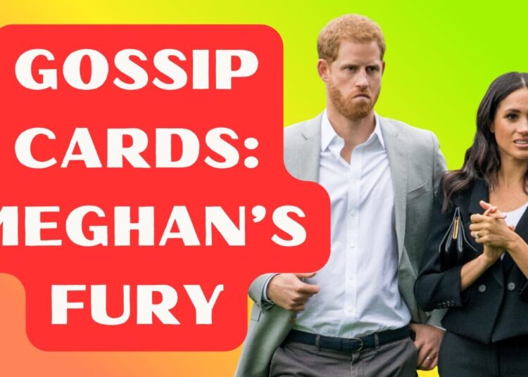 GOSSIP CARDS: MEGHAN’S FURY AT THE ROYAL FAMILY SUCKING HARRY BACK IN!