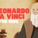Leonardo da Vinci for Kids | Learn all about one of the most famous artists of all time