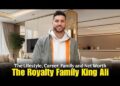 The Royalty Family Members (King Ali) Lifestyle, Biography, NetWorth,Age, Income, Facts, & more 2025