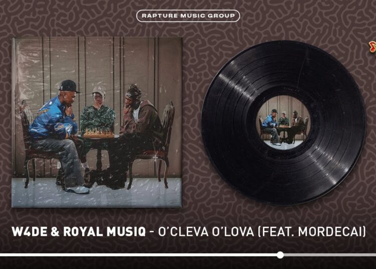 W4DE & Royal MusiQ – o’Cleva o’Lova (feat. Mordecai) [Official Audio]