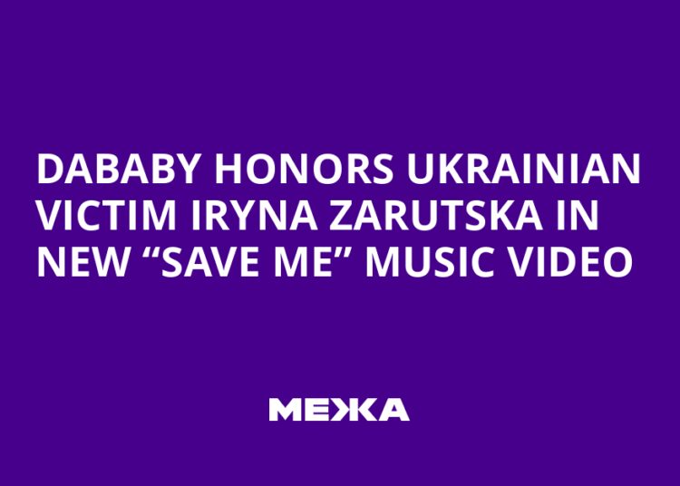 DaBaby Honors Ukrainian Victim Iryna Zarutska in New “Save Me” Music Video | Ukraine news
