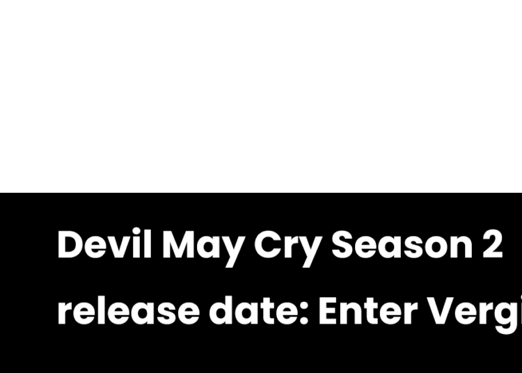 Devil May Cry Season 2 release date: Enter Vergil!