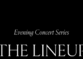 Evening Concert Series. The Lineup