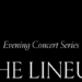 Evening Concert Series. The Lineup