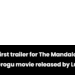 First trailer for The Mandalorian and Grogu movie released by Lucasfilm