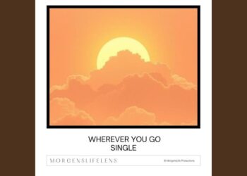 Morgen's Life Lens Brings a Soft Romantic Essence With New Song 'Wherever You Go'