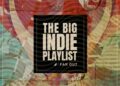 The Big Indie Playlist - 2024 - The Best New Singles of The Week