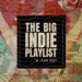 The Big Indie Playlist - 2024 - The Best New Singles of The Week