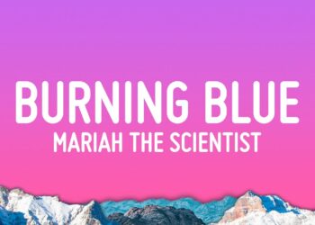 Mariah the Scientist – Burning Blue (Lyrics)