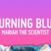 Mariah the Scientist – Burning Blue (Lyrics)