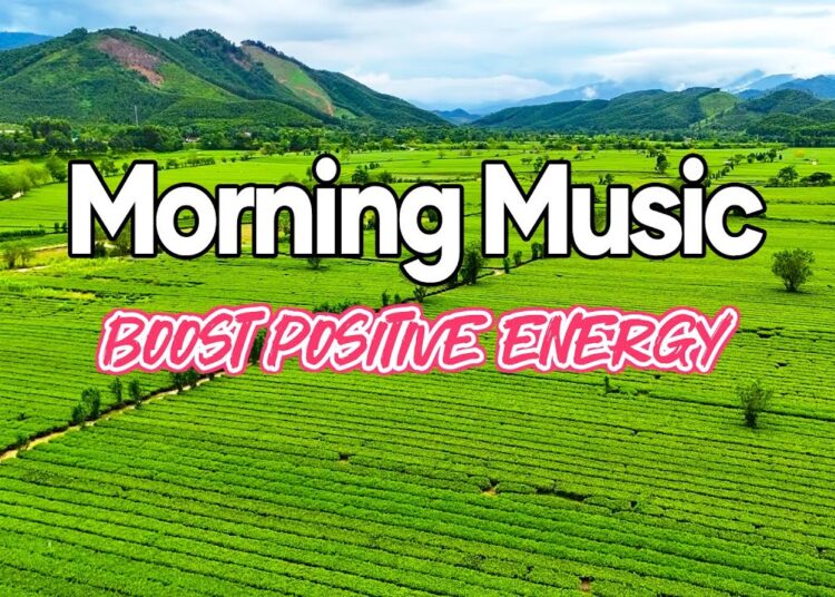 Good Morning Music – Boost Positive Energy – The Most Beautiful Guitar Melody In The World