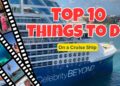 Ultimate Cruise Ship Experience: Top 10 Activities On Celebrity Beyond