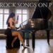 BEST ROCK SONGS ON PIANO